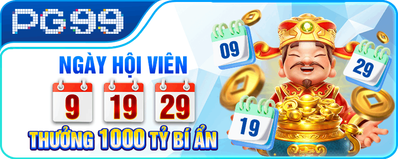 Ngày hội viên 9/19/29/ thưởng 1000 tỷ bí ấn