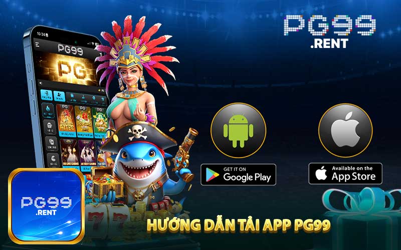 Hướng dẫn chi tiết cách tải App PG99