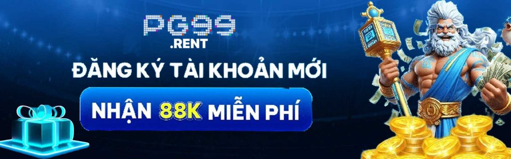 PG99 đăng ký tai khoản mới nhận 88k miễn phí