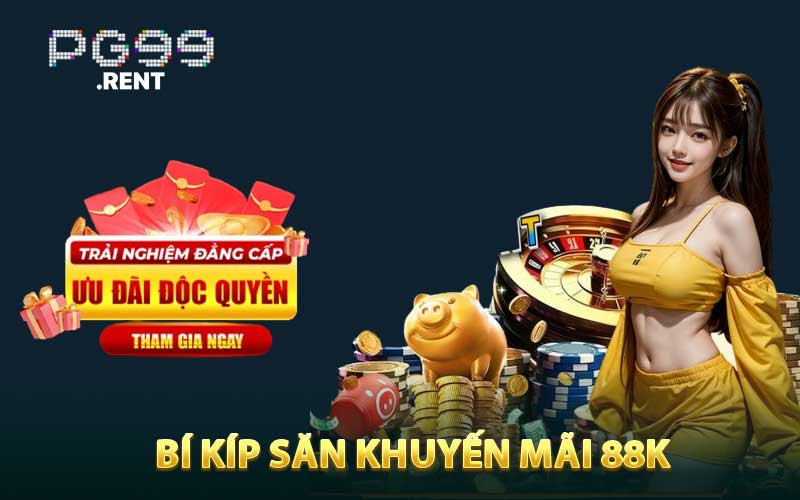 Nắm giữ bí kíp săn khuyến mãi 88k hữu hiệu