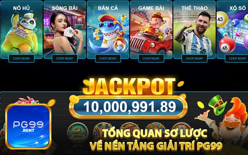 Tổng quan sơ lược về nền tảng giải trí PG99